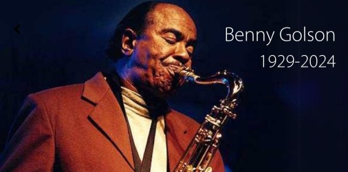 BENNY GOLSON : 1929 – 2024